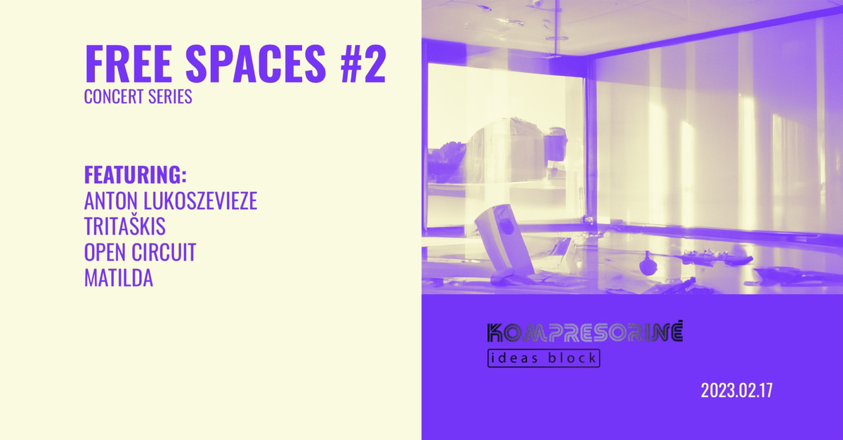 FREE SPACES #2 | Anton Lukoszevieze, Tritaškis, Open Circuit, Matilda