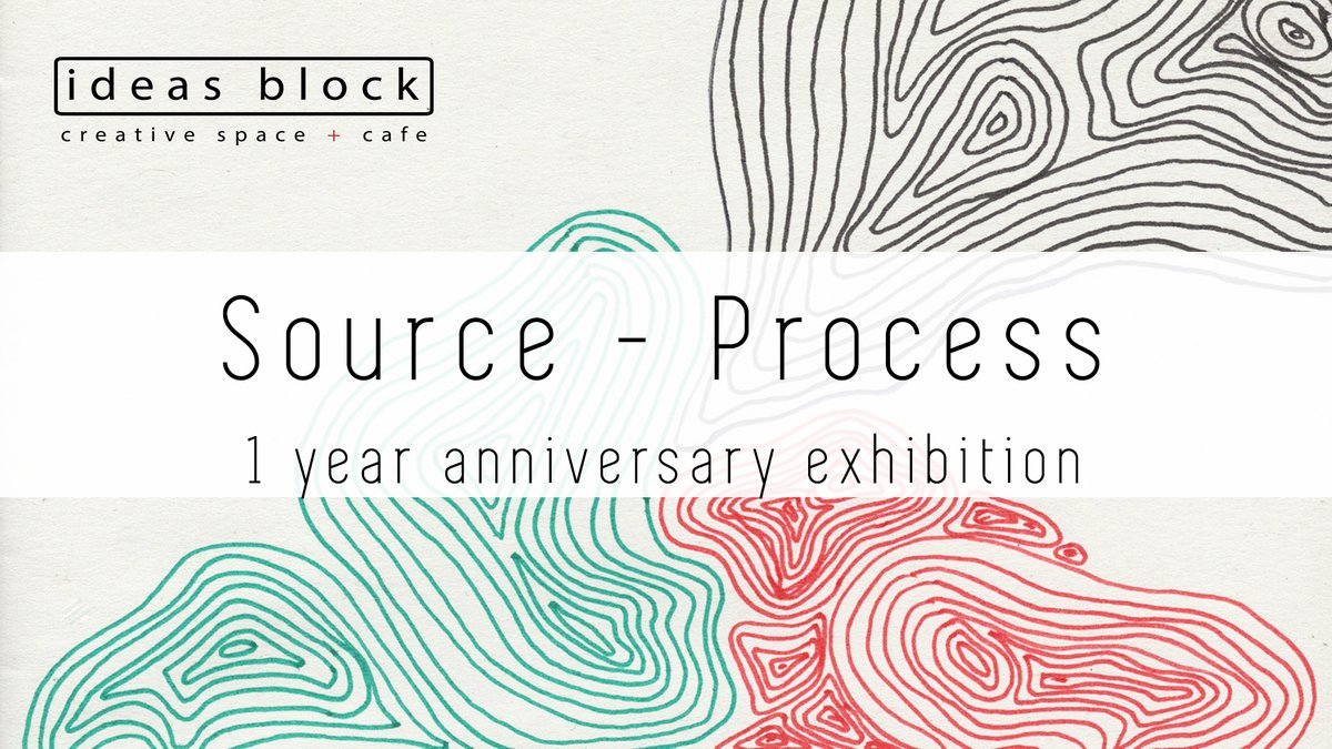 Source Process - 1 Year Anniversary Exhibition, 8th of February, 19.00