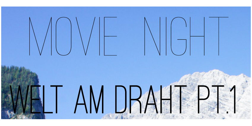 Movie Night: Welt am Draht, part 1