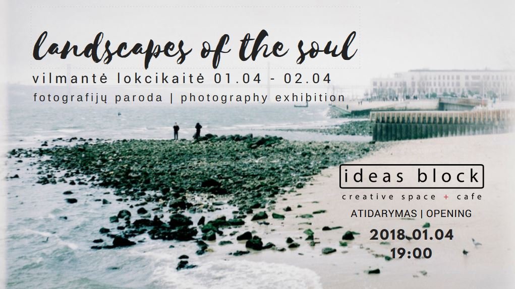 Landscapes of the Soul - Exhibition Opening by Vilmantė Lokcikaitė, 4th of January, 19.00